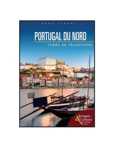 Le Portugal du Nord, terre de traditions -...
