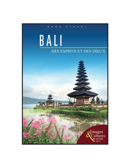 Bali, des esprits et des Dieux - Collection images et cultures du monde